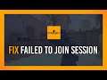 Fix: Failed to join session | CS:GO Error
