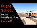 Flight Sim School | Ep-12: Normal takeoff procedure | X-plane 11 | C172 REP