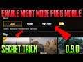 How to enable NIGHT MODE in Pubg 0.9.0