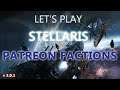 Let's Play Stellaris Patreon Factions Episode 26