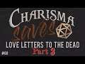 Love Letters to the Dead, Part 3 || Charisma Saves #61