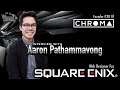 Aaron Pathammavong Interview: Working for Square-Enix, Being The CEO of Chroma_Works, & MORE!