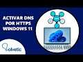 Cómo ACTIVAR DNS por HTTPS en Windows 11 🌐✔️