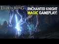 Elden Ring MAGIC Gameplay! Enchanted Knight Boss Battles & Gameplay