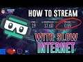 [GUIDE] How to Stream With Slow Internet on Streamlabs OBS in 2020