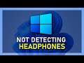 How To Fix Windows 11 Not Detecting Headphones Problem