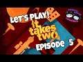 Let's Play! It Takes Two | Episode 5: We Belong in a Tree Because We're Nuts 🤪