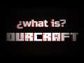 ¿Que es Ourcraft?