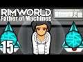 Rimworld: Father of Machines #15 - Robo... Mummy?