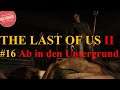 THE LAST OF US 2 | Folge 16 Ab in den Untergrund | Deutsch | German | Gamepeplay | PS4