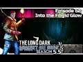 THE LONG DARK — Against All Odds 62 | "Steadfast Ranger" Gameplay - Into the Frigid Glow