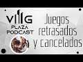 VG Plaza Podcast:  - Juegos retrasados y cancelados