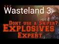 Wasteland 3 SNEAKY EXPLOSIVES EXPERT, NO SNIPER NEEDED