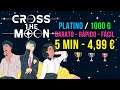 CROSS THE MOON | 2 PLATINOS - 100O G BARATO Y FACIL | 5 MIN | 4,99€ | TODOS LOS LOGROS Y TROFEOS