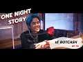 [EP.79] เอ้ BOTCASH | One Night Story เรื่องเดียวถ้วน
