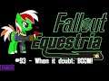 Fallout Equestira RPG #93 - When in Doubt Blow it up
