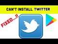 Fix Can't Install Twitter App Error On Google Play Store in Android & Ios Phone