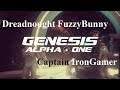 Genesis Alpha One Part 1: The Dreadnought Fuzzy Bunny