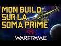 MON BUILD SUR LA SOMA PRIME | WAFRAME FR | HD 2020