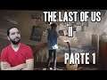 The Last of Us 2 — El Comienzo (Parte 1)