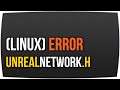 "UnrealNetwork.h not found" FIX für Linux & Dedicated Server ► Unreal Engine Tutorial (German)