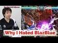 Why I Hated BlazBlue [Fujimura]