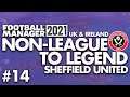 CHAMPIONS LEAGUE?! | Part 14 | SHEFFIELD UNITED FM21 | Non-League to Legend | Football Manager 2021