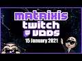 Fallout 2021? - January 15 2021 - Matrixis VoDs