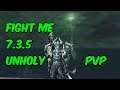 FIGHT ME - 7.3.5 Unholy Death Knight PvP - WoW Legion