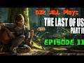 G2k ADL Plays Last Of Us 2 Episode 11(First Playthrough Stream)