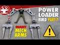 I HAVE GIANT MECH ARMS! (POWER LOADER: PART 7)