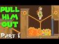 PULL HIM OUT PART 1 Gameplay Walkthrough - iOS / Android