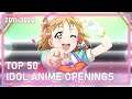 Top 50 Idol Anime Openings of 2011-2020