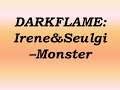 030 Ведьмочкин корпоратив 2020 K pop 2 – DARKFLAME   Irene&Seulgi–Monster