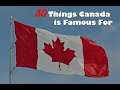 30 Things Canada is Famous For