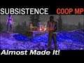 Almost Made It! | Subsistence CO-OP Multiplayer Gameplay | EP 3
