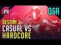 Destiny 2 Casual vs Hardcore Q&A