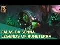 FALAS DA SENNA - LEGENDS OF RUNETERRA DUBLADO
