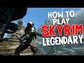 How to play Skyrim on Legendary - Ultimate GUIDE (Part 2)
