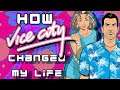 How Vice City Changed my life