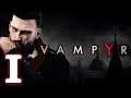 Vampyr Part 1: Bloodlust and Carnage