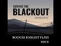 Boogie Knight Plays: Survive the Blackout (SEASON II) part II