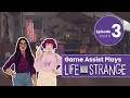 Just Girls, Breaking Hearts | Game Assist Plays Life is Strange Episode 3 | Part 6