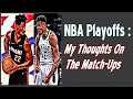 NBA Playoffs: My Thoughts On The Match-Ups