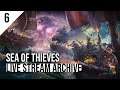 Sea of Thieves (Live Stream) [#6]