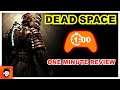 Dead Space - One Minute Game Review
