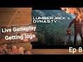 Lumberjack Dynasty  Pinegrove Ep 8  Live Gameplay