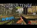 Subsistence  Base building| survival games| crafting - ALPHA 57 | I Can Almost Get It!!  ep391