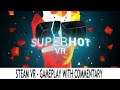 SUPERHOT VR (Steam VR) - Valve Index, HTC Vive, Oculus Rift & Windows MR - Gameplay with Commentary