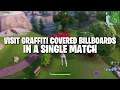 Visit Graffiti Covered Billboards in a Single Match - Fortnite Spray and Pray Challenges
